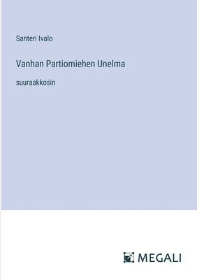 Santeri Ivalo - Vanhan Partiomiehen Unelma, Häftad. Tillgänglighet: Lägg i varukorg