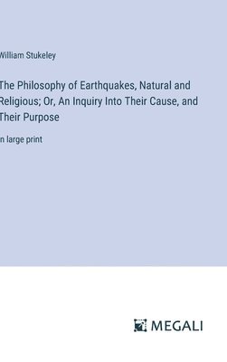 William Stukeley - Philosophy of Earthquakes, Natural and Religious; Or, An Inquiry Into Their Cause, and Their Purpose, Inbunden