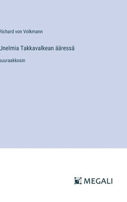Richard Von Volkmann, Richard von Volkmann - Unelmia Takkavalkean ääressä, Inbunden