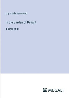 Lily Hardy Hammond - In the Garden of Delight, Häftad