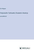 Pohjoistullin Tyttsakki; Elisabetin Aikakirja