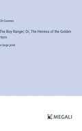 The Boy Ranger; Or, The Heiress of the Golden Horn