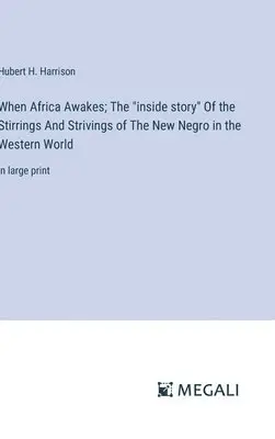 Hubert H Harrison - When Africa Awakes; The "inside story" Of the Stirrings And Strivings of The New Negro in the Western World, Inbunden. Tillgänglighet: Lägg i varukorg