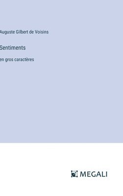 Auguste Gilbert de Voisins - Sentiments, Inbunden