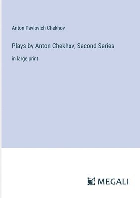 Anton Pavlovich Chekhov - Plays by Anton Chekhov; Second Series, Häftad