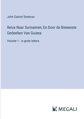 John Gabriel Stedman - Reize Naar Surinamen; En Door de Binnenste Gedeelten Van Guiana, Häftad