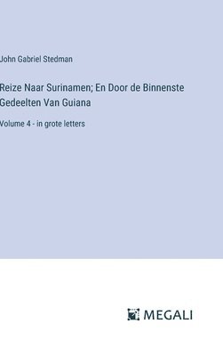 John Gabriel Stedman - Reize Naar Surinamen; En Door de Binnenste Gedeelten Van Guiana, Inbunden