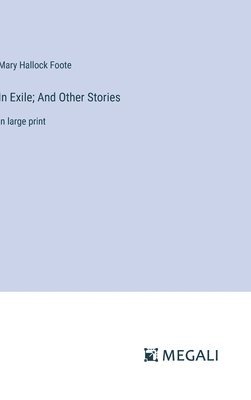 Mary Hallock Foote - In Exile; And Other Stories, Inbunden