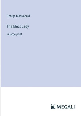 George MacDonald - Elect Lady, Häftad