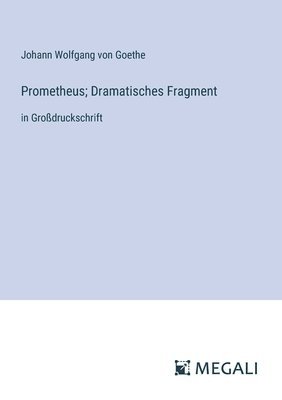 J Goethe - Prometheus; Dramatisches Fragment, Häftad