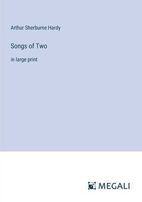 Arthur Sherburne Hardy - Songs of Two, Häftad. Tillgänglighet: Lägg i varukorg