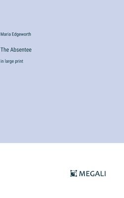 Maria Edgeworth - Absentee, Inbunden