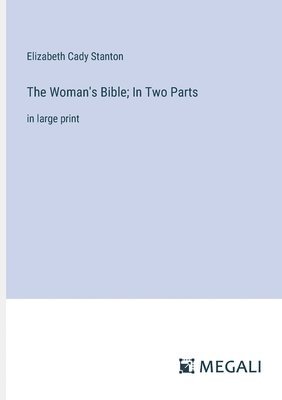 Woman's Bible; In Two Parts