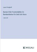 Barnen ifrn Frostmofjllet; En Barnberttelse Fr Sm Och Stora
