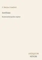 F Marion Crawford - Arethusa, Inbunden. Tillgänglighet: Lägg i varukorg