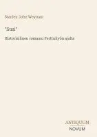 Stanley John Weyman - "Susi", Inbunden. Tillgänglighet: Lägg i varukorg