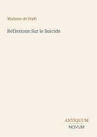 Madame de Staël - Réflexions Sur le Suicide, Häftad