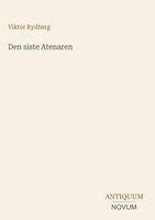 Viktor Rydberg - Den siste Atenaren, Inbunden