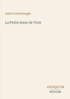 André Lichtenberger - Petite Soeur de Trott, Häftad