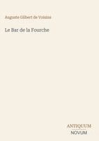 Auguste Gilbert de Voisins - Bar de la Fourche, Inbunden