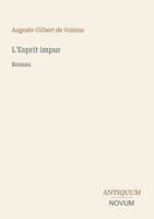Auguste Gilbert de Voisins - L'Esprit impur, Häftad