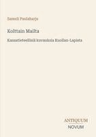 Samuli Paulaharju - Kolttain Mailta, Häftad. Tillgänglighet: Lägg i varukorg