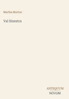 Martha Morton - Val Sinestra, Inbunden. Tillgänglighet: Lägg i varukorg