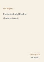Elin Wägner - Pohjoistullin tyttösakki, Häftad