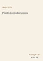 Jean Lorrain - L'École des vieilles femmes, Inbunden