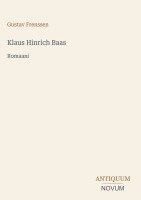 Gustav Frenssen - Klaus Hinrich Baas, Inbunden