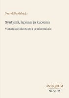 Samuli Paulaharju - Syntymä, lapsuus ja kuolema, Häftad. Tillgänglighet: Lägg i varukorg