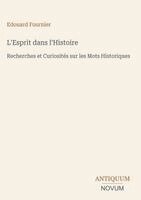 Edouard Fournier - L'Esprit dans l'Histoire, Inbunden