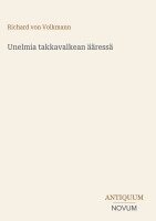Richard Von Volkmann - Unelmia takkavalkean ääressä, Inbunden