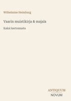 Wilhelmine Heimburg - Vaarin muistikirja & majala, Inbunden