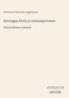 Bernhard Severin Ingemann - Kuningas Eerik ja lainsuojattomat, Inbunden