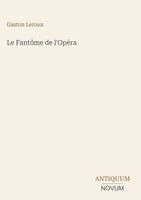 Gaston LeRoux - Fantôme de l'Opéra, Inbunden