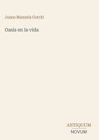 Juana Manuela Gorriti - Oasis en la vida, Inbunden