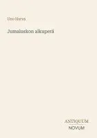 Uno Harva - Jumaluskon alkuperä, Häftad. Tillgänglighet: Lägg i varukorg