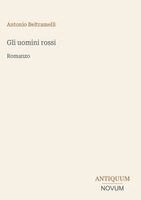 Antonio Beltramelli - Gli uomini rossi, Inbunden. Tillgänglighet: Lägg i varukorg