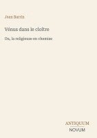 Jean Barrin - Vénus dans le cloître, Inbunden