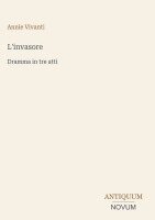 Annie Vivanti - L'invasore, Inbunden