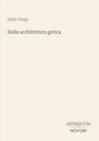 Carlo Troya - Della architettura gotica, Häftad