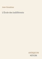 Jean Giraudoux - L'École des indifférents, Inbunden