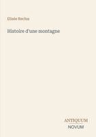 Elisée Reclus - Histoire d'une montagne, Häftad