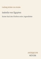 Ludwig Achim Von Arnim - Isabella von Ägypten, Inbunden. Tillgänglighet: Lägg i varukorg