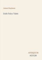 James Stephens - Irish Fairy Tales, Häftad