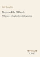 Mary Johnston - Pioneers of the Old South, Inbunden
