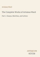 Artemus Ward - Complete Works of Artemus Ward, Inbunden