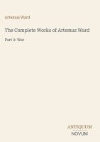 Artemus Ward - Complete Works of Artemus Ward, Inbunden
