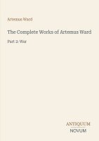 Artemus Ward - Complete Works of Artemus Ward, Häftad